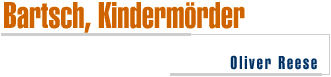 Bartsch, Kindermörder